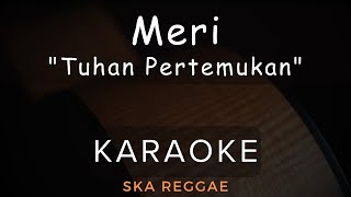 Meri "Tuhan Pertemukan" - 3Pemuda Berbahaya Feat Sallsa Bintan | Karaoke | Ska Reggae