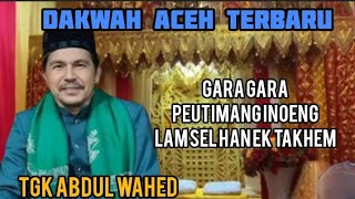 cukup hek ureung Agam peutimang udep, dakwah Tgk Wahid terbaru