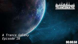 Best of Uplifting, Progressive and Vocal Trance / A Trance Galaxy Episode 28