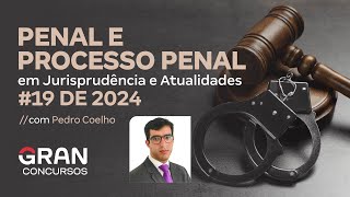 Penal e Processo Penal e Jurisprudência em Atualidades #19