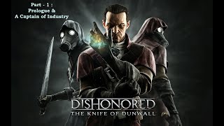 Dishonored: The Knife of Dunwall DLC Part - 1 : Prologue & A Captain of Industry - Low Chaos