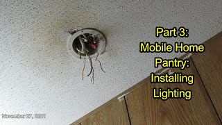 Part 3 How to Make a Pantry in a Mobile Home Installing Lighting