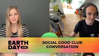 Social Good Club Conversation | Earth Day Live