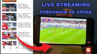 🔴Cara nonton live streaming Indonesia vs Cina di hp android