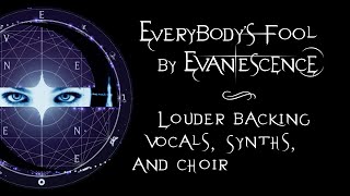 Evanescence - Edit - Everybody's Fool | Louder Backing Vocals, Synths, and Choir