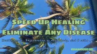 Speed up Healing & Eliminate Any Disease #subliminal  (Legit and Effective)