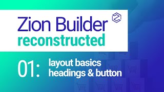 Zion Builder Reconstructed | 01: Layout Basics - Zion Best WordPress Builders 2021