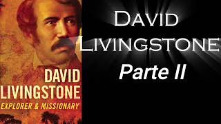 David Livingstone Parte II