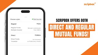 Scripbox now offers both Direct and Regular Mutual Funds.