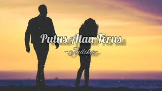 Putus Atau Terus - Judika (Lirik) 🎵LAGU POP INDONESIA GALAU