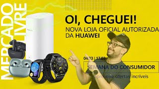 CHEGOU!!! Loja Oficial Autorizada da Huawei no Mercado Livre