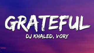 DJ Khaled - GRATEFUL (Lyrics) ft. Vory