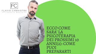 Ecco come sarà la psicoterapia dei prossimi 10 anni (2): come puoi prepararti.