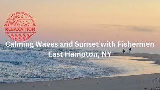 Serene Sunset and Relaxing Rolling Waves on East Hampton Georgica Beach with Fisherman in distance