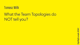 AgileByExample 2023: Tomasz Wilk - What the Team Topologies do NOT tell you?