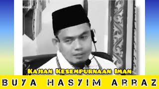 Buya Hasyim Arrazy II Kajian Kesempurnaan Iman