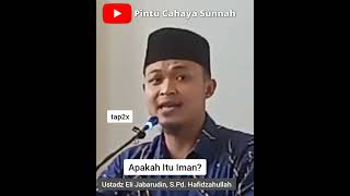 Apakah itu Iman || Ustadz Eli Jabarudin, S.Pd. Hafidzahullah #shorts