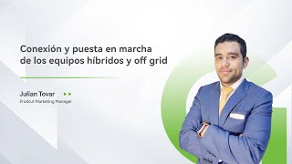 Conexión y puesta en marcha de los equipos híbridos y off grid