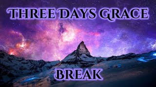 Three Days Grace - Break (lyrics)