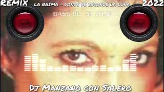 La Naima - Donde se esconde la luna - Remix - 2022 (Dj Manzano con Salero)