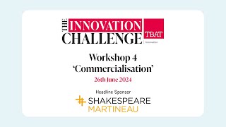 Innovation Challenge 2024  Workshop 4 - Commercialisation - PART 1