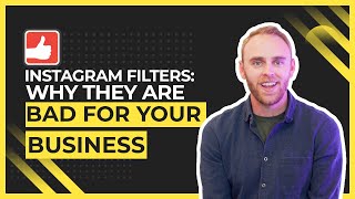 Instagram Filters: Why They Are Bad For Your Business