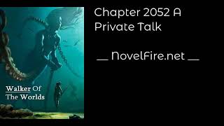 WALKER OF THE WORLDS - CHAPTER 2052 A PRIVATE TALK Audiobook - NovelFire.net