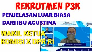 REKRUTMEN P3K | PENJELASAN LUAR BIASA DAR IBU AGUSTINA WAKIL KETUA KOMISI X DPR RI