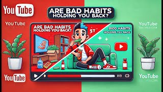 How Bad Habits are Sabotaging Your Success (And How to Fix Them)