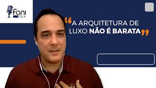 Conheça os pilares da arquitetura de luxo. | Fani Talk