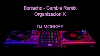 Borracho - Organizacion X (DJ Monkey Cumbia Remix)