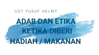 ADAB DAN ETIKA KETIKA DIBERI HADIAH/MAKANAN | UST YUSUF HELMY