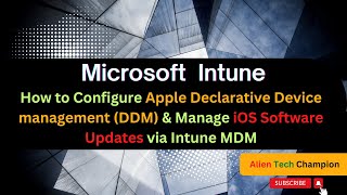 MS175- How to Configure Apple Declarative Device management (DDM) to manage iOS Software Updates