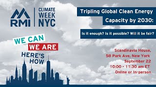 Tripling Global Clean Energy Capacity by 2030: Is it enough? Is it possible? Will it be fair?