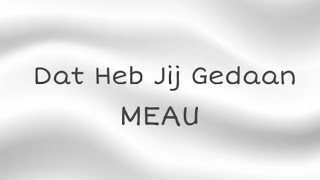 MEAU - Dat Heb Jij Gedaan, Lyrics