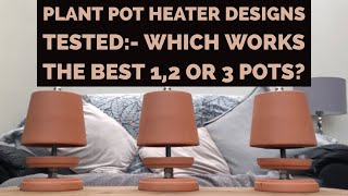 Plant Pot Heater tested  - Is it better to have 1,2 or even 3 flowerpots to maximise the heat?