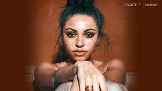 Raiche - Shine [Official Audio]