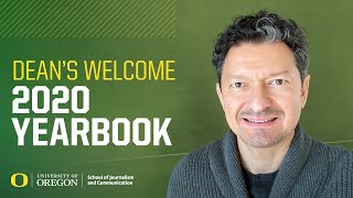 2020 UO School of Journalism and Communication Yearbook: Dean’s Welcome