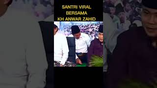 SANTRI VIRAL KH ANWAR ZAHID #shorts