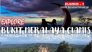 WISATA TERBARU BUKIT MERALAYA  || Tambaksari-Ciamis-Jawa Barat