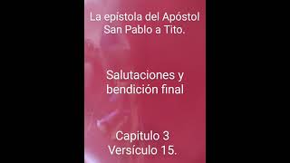 Salutaciones y bendición final. Santa Biblia Reina Valera 1960. Tito. Capitulo 3. Versículo 15.