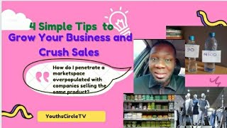 4 SIMPLE TIPS TO GROW YOUR BUSINESS AND CRUSH SALES | How to penetrate a competitive marketspace