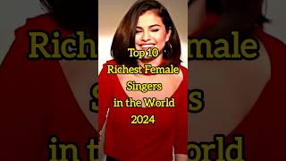 10 Richest female singers #top10 #youtubeshorts #hollywood #songs #music #taylorswift #selenagomez