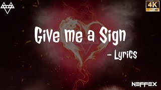 NEFFEX - Give me a sign [Lyrics]