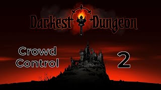 Crowd Control Campaign (pt. 02) - Darkest Dungeon