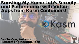 Boosting My Home Lab's Security and Performance with Virtual Apps from Kasm Containers!