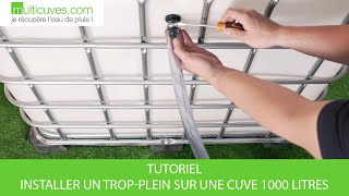 Tutoriel : Installer un Trop Plein sur une Cuve de Récupération d'eau de pluie ? - Multicuves