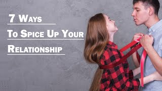 7 Ways to Spice Up Your Relationship