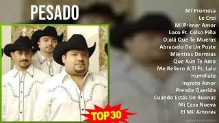 P e s a d o MIX Hits Playlist ~ 1990s Music ~ Top Latin, Norteno, Mexican Traditions Music