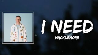 MACKLEMORE - I NEED Lyrics